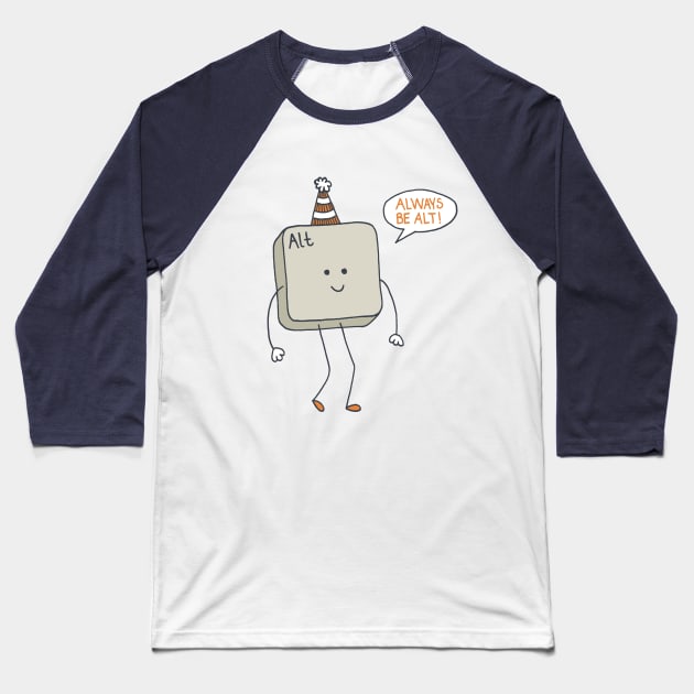 Always Be Alt Baseball T-Shirt by Matt Andrews